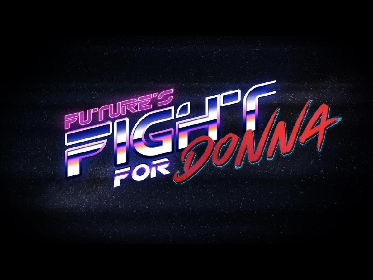 Future's Fight for Donna